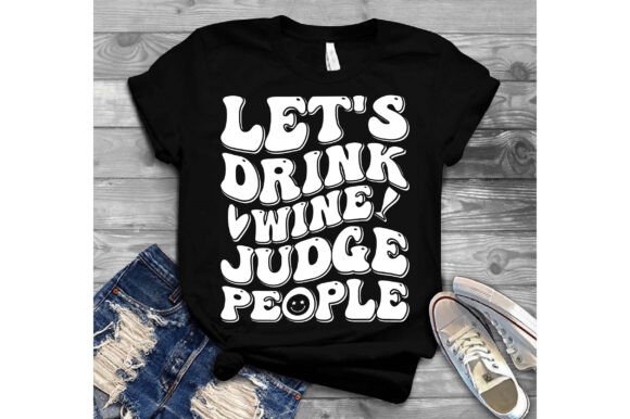 Let’s Drink Wine Judge People Graphics