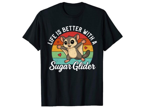 Life Is Better Sugar Glider T-Shirt Svg Graphics