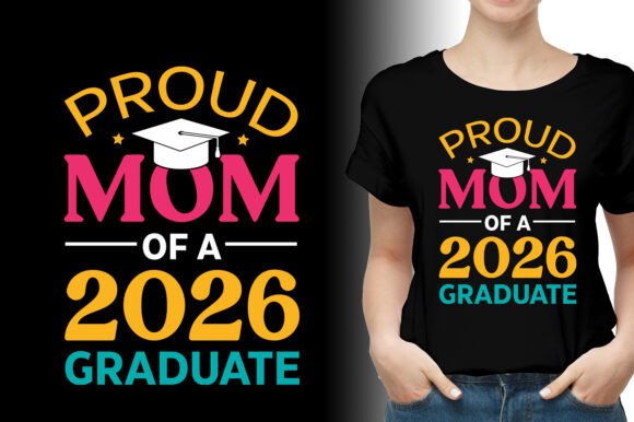 Proud Mom of a 2026 Graduate Graphics and T-Shirt Designs