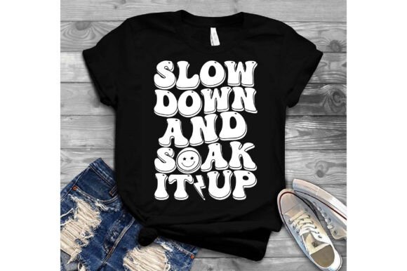 Slow Down and Soak It Up Svg Graphics