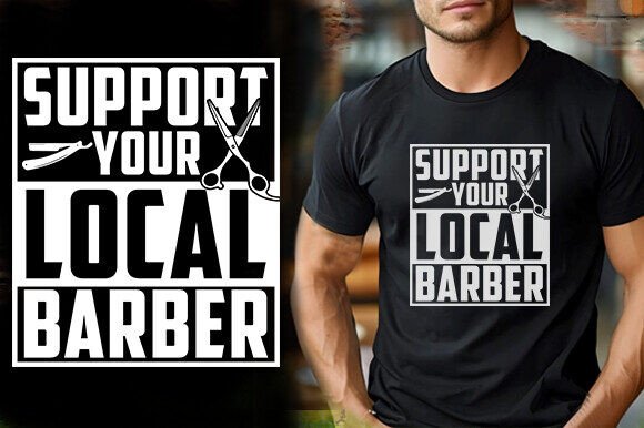 Support Your Local Barber T-Shirt Design Graphics